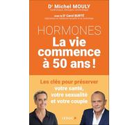Quand les hormones s'invitent dans votre couple: Les clés pour préserver votre santé, votre sexualité et votre couple