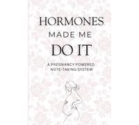 Hormones Made Me Do It - A Pregnancy Powered Note-Taking System: A Funny Pregnancy Notebook and Journal for Mom Brain Moments | Perfect Baby Shower Gift for Moms-to-Be