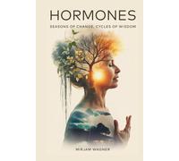 Hormones: Seasons of Change, Cycles of Wisdom