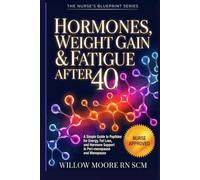 Hormones, Weight Gain & fatigue After 40: A Simple Guide to Peptides for Energy, Fat Loss, and Hormone Support in Peri-menopause and Menopause (The Nurses Blueprint Series - PEPTIDES)