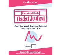 Hormonology® Menstrual Cycle Tracker Journal: Chart Your Mood, Health and Potential Every Day of Your Cycle