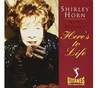 Horn Shirley - Here's to Life