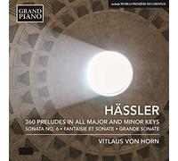 Horn, Vitlaus von - Hässler, J.W.: 360 Preludes in All Major and Minor Keys / Fantaisie et Sonate, Op. 4 / Grande Sonate, Op. 26 (von Horn)