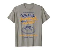 Hornear Pan de Masa Madre Hacer Masa Madre es mi horneado Cardiovascular Camiseta