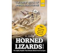 Horned Lizards for Kids: The Spiky Reptile That Shoots Blood from Its Eyes (The Great Book of Animal Knowledge (Packed With Facts & Stunning Photos for Kids!))