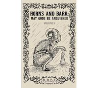 Horns and Bark: May Gods Be Anguished: Volume 1