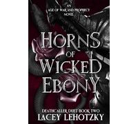 Horns of Wicked Ebony: Deathcaller Duet, book 2 (An Age of War and Prophecy)