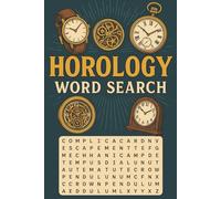 Horology Word Search for Clock Lovers: 40 Engaging Puzzles Featuring Timekeeping Terms, Watchmaking Tools, Famous Clocks & More