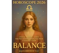 HOROSCOPE 2026 : BALANCE: AMOUR, TRAVAIL, SANTÉ: Vos prévisions complètes pour l'année à venir (Horoscope 2026 : série complète des 12 signes astrologiques.)