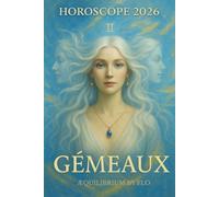 Horoscope 2026 - Gémeaux : Prévisions astrologiques complètes, amour, travail, argent, santé, famille.: Guide astrologique 2026 pour les Gémeaux - ... série complète des 12 signes astrologiques.)