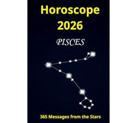 Horoscope 2026 Pisces: 365 Messages from the Stars