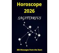 Horoscope 2026 Sagittarius: 365 Messages from the Stars