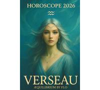 HOROSCOPE 2026: VERSEAU: Amour, travail, santé : vos prévisions complètes pour 2026 (Horoscope 2026 : série complète des 12 signes astrologiques.)