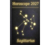 Horoscope 2027 - Sagittarius: Your cosmic companion for the year, made of stardust