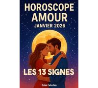 Horoscope Amour Janvier 2026 - Les 13 Signes et leurs Ascendants: Les Secrets de l’Amour révélés par les Astres, la Lune et les 13 Signes du Zodiaque ... 2026 - Mois par Mois - orion celestian)