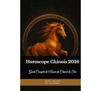Horoscope Chinois 2026: Guide Complet de l’Année du Cheval de Feu