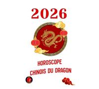 Horoscope Chinois du Dragon 2026