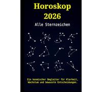 Horoskop 2026 - Alle Sternzeichen: Ein kosmischer Begleiter für Klarheit, Wachstum und bewusste Entscheidungen