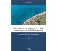 «Horrea», «granaria» e sistemi di stoccaggio nei porti commerciali di Roma antica. Immagini da Puteoli, Ostia e Portus