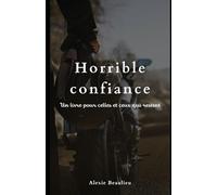 Horrible confiance: Un livre pour celles et ceux qui restent