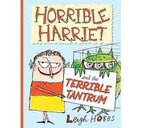 Horrible Harriet and the Terrible Tantrum: Volume 4 (Horrible Harriet, 4)