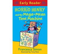 Horrid Henry and the Mega-Mean Time Machine: Book 34 (Horrid Henry Early Reader) [Idioma Inglés]