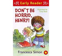 Horrid Henry Early Reader: Don't Be Horrid, Henry!: Book 1