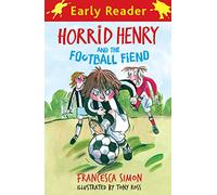 Horrid Henry Early Reader: Horrid Henry and the Football Fiend: Book 6