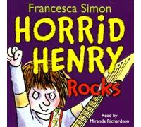 Horrid Henry Rocks by Simon, Francesca on 30/09/2010 Unabridged edition