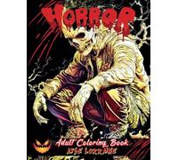 HORROR ADULT COLORING BOOK: 74 Scary Coloring Pages for Halloween and the Spookiest Holiday of the Year. Provide Creativity and Relaxation.