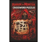 Horror and Monster Crossword Puzzles: Dive Into a World of Fear with Twisted Puzzles and Dark Creatures
