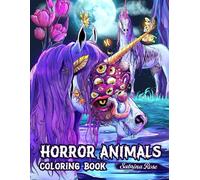 Horror Animals Coloring Book: Creepy Illustrations of Haunted Animals, Dark Forest Beasts, and Terrifying Creatures for Horror Lovers and Adults Seeking a Unique Coloring Experience