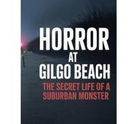 Horror at Gilgo Beach: The Secret Life of a Suburban Monster