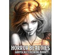 Horror Beauties Grayscale Coloring Book: Gothic Coloring Pages Featuring Creepy Dolls, Dark Angels, and Haunting Beauty Portraits with Detailed Artwork for Adults