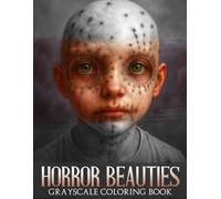 Horror Beauties Grayscale Coloring Book: Hauntingly Beautiful Portraits of Gothic Angels and Dark Fantasy Coloring Pages in Stunning Greyscale for Adults Relaxation and Creativity