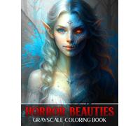 Horror Beauties Grayscale Coloring Book: Macabre Portraits Coloring Pages featuring Demons and Gothic Angels Illustrations for Adults to Relax and Relieve Stress