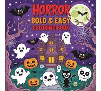 Horror Bold & Easy Coloring Book: Simple Spooky Designs for Relaxation, Stress Relief, and Creative Fun