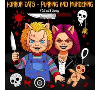 Horror Cats Purring and Murdering Coloring Book: Purring Predators and Murderous Meows - A Thrilling Coloring Adventure