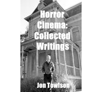 Horror Cinema: Collected Writings