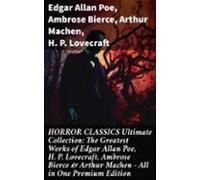 Horror Classics Ultimate Collection: The Greatest Works Of Edgar Allan
