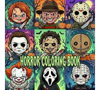 Horror Coloring Book: 50+ Scary and Creepy Coloring Pages Featuring Chibi Classic Horror Movie Villians Serial Killers And Cute Monsters For Stress ... Gift For Horror Fans And Thriller Lovers