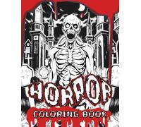 Horror Coloring Book: Dark Gothic Adult Coloring Pages with Skulls, Skeletons, Horror Scenes, and Macabre Art Designs for Stress Relief and Creative ... - 60 Terrifyingly Beautiful Illustrations