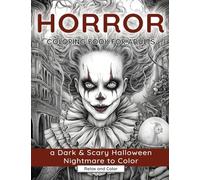 Horror Coloring Book for Adults: A Dark & Scary Halloween Nightmare with 50 Terrifying Pages of Horror Creatures To Color (Horror Coloring Books For Adults and Teens)