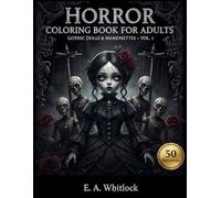 Horror Coloring Book For Adults: Gothic Dolls & Marionettes - 50 Haunting Illustrations Of Gothic Dolls, Marionettes, Horror Art Designs, Creepy Coloring Pages, And Dark Aesthetic Art For Adults