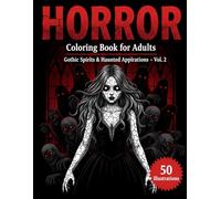 Horror Coloring Book For Adults: Gothic Spirits & Haunted Apparitions - 50 Creepy Gothic Coloring Pages of Spirits, Apparitions, Spectral Figures, Paranormal Shadows & Dark Horror Aesthetic for Adults