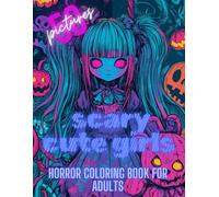 Horror Coloring Book for Adults: Unwind With this Unique Anti-Stress Art! Features 50 Spooky Yet Charming Illustrations of Eerie Girls. Perfect for Creative Relaxation and a Chillingly Fun Escape