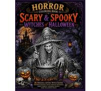 Horror Coloring Book: Scary & Spooky Witches of Halloween For Adults: Original Gothic Witch Scenes Featuring Haunted Castles, Moonlit Graveyards, ... & More Use watercolor or colored pencils)