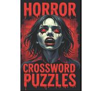 Horror Crossword Puzzle Book With 50+ Scary Spooky Crosswords Puzzles For Adults: Creepy Crosswords Puzzles With Challenging Theme of Scary Crossword For Adults