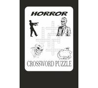 HORROR CROSSWORD PUZZLE: Crossword Puzzles With Easy To Read Print About Horror, Scary, Monsters and more. 6 by 9 inches, 120 Pages, 50 Plus Puzzles... Gift For Vacations, Holidays And More