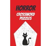 Horror Crossword Puzzles: Relaxing Word Games About Scary Movies, Creepy Creatures, Haunted Places And More, For Adults And Teens